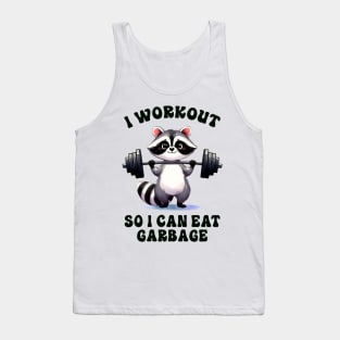 I workout so I can eat garbage; funny; racoon; cute; joke; exercise; weightlifting; weights; gym; fitness; junk food; fast food; eat; muscles; gym shirt; working out; exercising; Tank Top